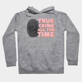 True crime all the time Hoodie